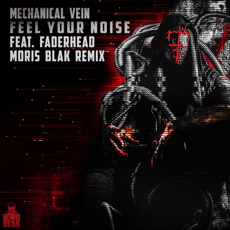 Mechanical Vein - Feel Your Noise (feat. Faderhead) (MORIS BLAK Remix)